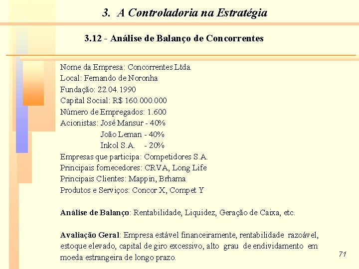 3. A Controladoria na Estratégia 3. 12 - Análise de Balanço de Concorrentes Nome