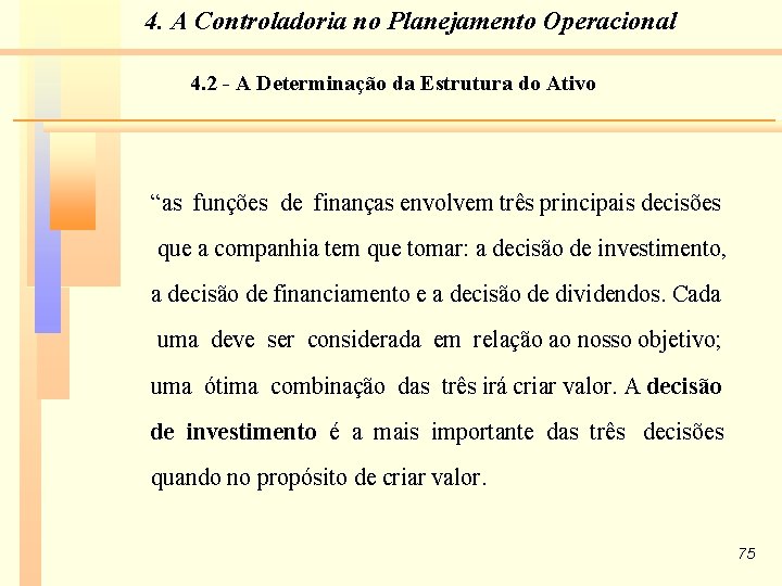 4. A Controladoria no Planejamento Operacional 4. 2 - A Determinação da Estrutura do