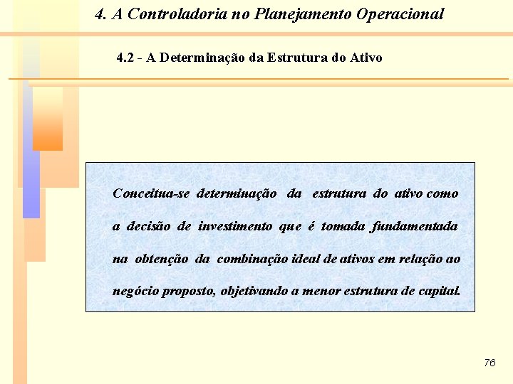 4. A Controladoria no Planejamento Operacional 4. 2 - A Determinação da Estrutura do