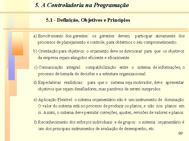 5. A Controladoria na Programação 5. 1 - Definição, Objetivos e Princípios a) Envolvimento