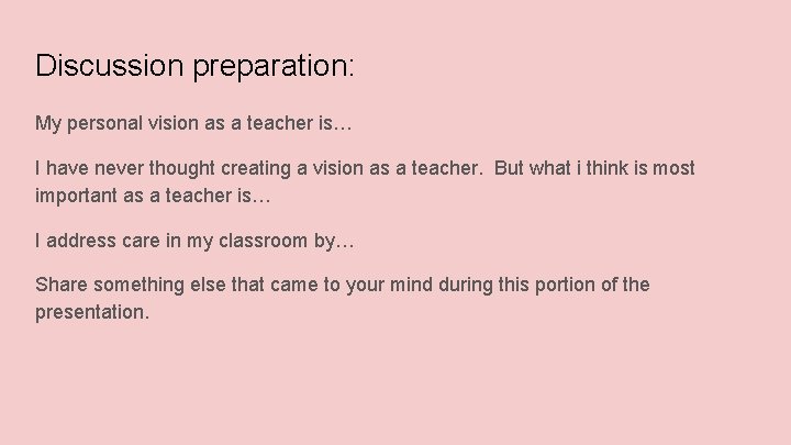 Discussion preparation: My personal vision as a teacher is… I have never thought creating