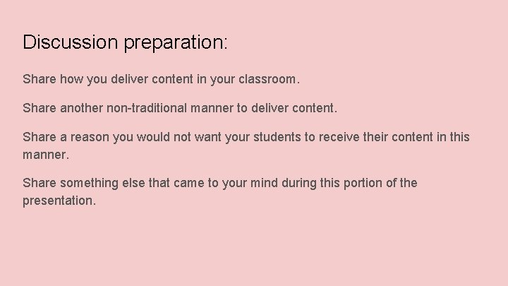 Discussion preparation: Share how you deliver content in your classroom. Share another non-traditional manner