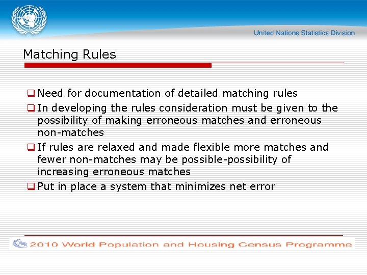 Matching Rules q Need for documentation of detailed matching rules q In developing the