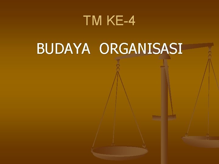 TM KE-4 BUDAYA ORGANISASI 