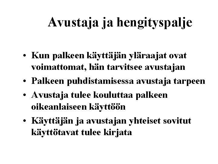 Avustaja ja hengityspalje • Kun palkeen käyttäjän yläraajat ovat voimattomat, hän tarvitsee avustajan •