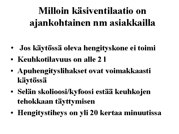 Milloin käsiventilaatio on ajankohtainen nm asiakkailla • Jos käytössä oleva hengityskone ei toimi •