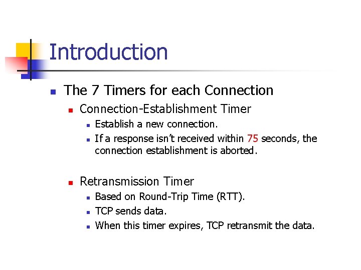 Introduction n The 7 Timers for each Connection n Connection-Establishment Timer n n n