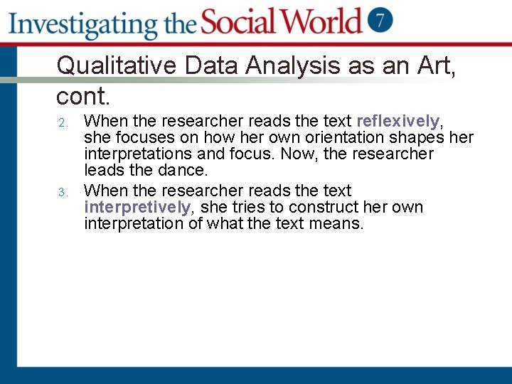 Qualitative Data Analysis as an Art, cont. 2. 3. When the researcher reads the