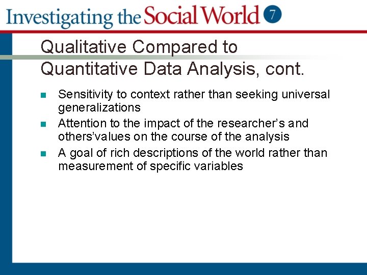 Qualitative Compared to Quantitative Data Analysis, cont. n n n Sensitivity to context rather