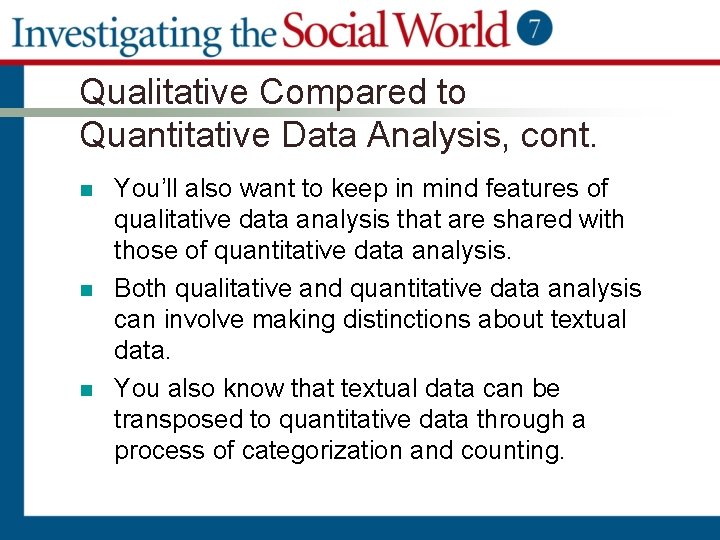 Qualitative Compared to Quantitative Data Analysis, cont. n n n You’ll also want to