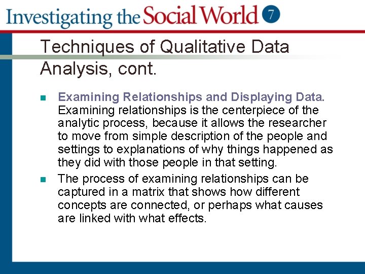 Techniques of Qualitative Data Analysis, cont. n n Examining Relationships and Displaying Data. Examining