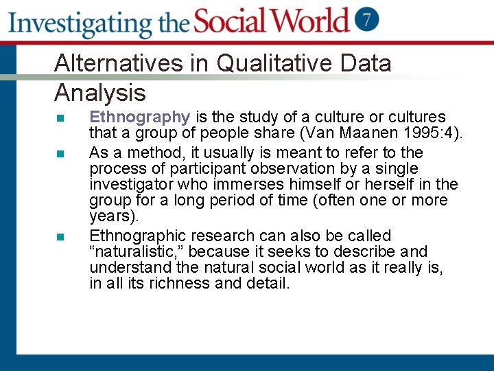 Alternatives in Qualitative Data Analysis n n n Ethnography is the study of a