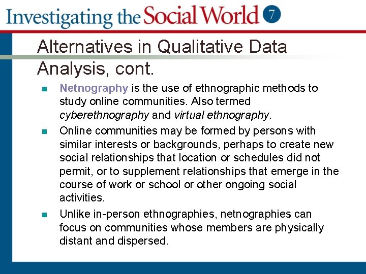 Alternatives in Qualitative Data Analysis, cont. n n n Netnography is the use of