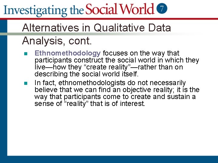 Alternatives in Qualitative Data Analysis, cont. n n Ethnomethodology focuses on the way that