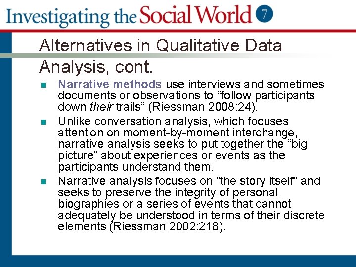 Alternatives in Qualitative Data Analysis, cont. n n n Narrative methods use interviews and