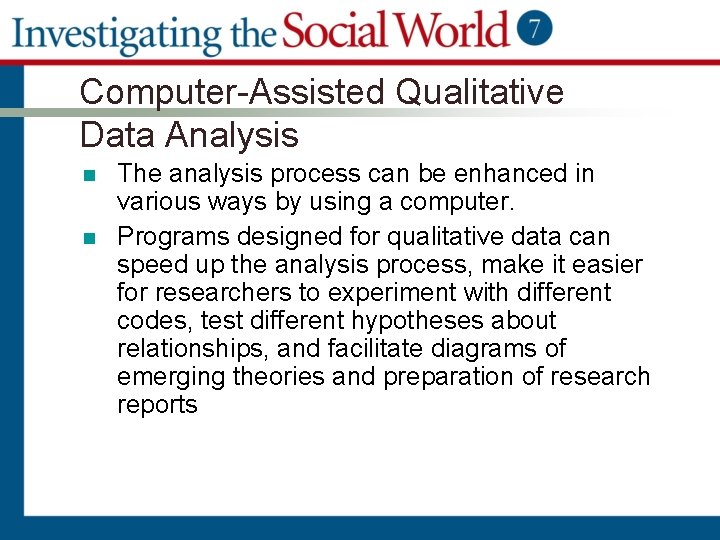 Computer-Assisted Qualitative Data Analysis n n The analysis process can be enhanced in various