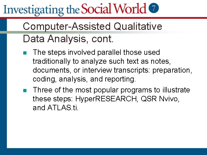 Computer-Assisted Qualitative Data Analysis, cont. n n The steps involved parallel those used traditionally