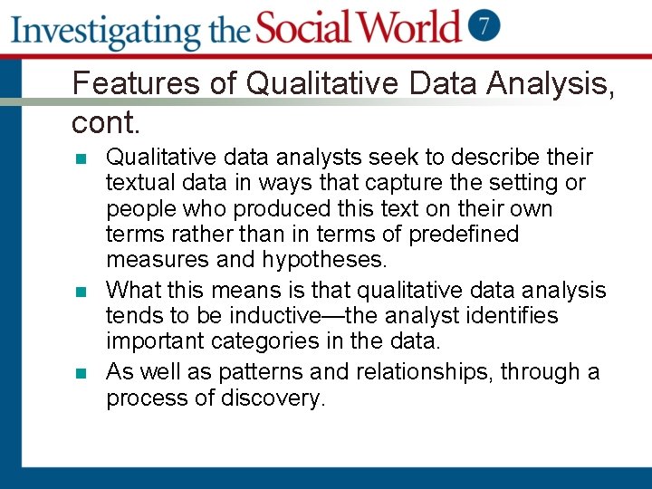 Features of Qualitative Data Analysis, cont. n n n Qualitative data analysts seek to