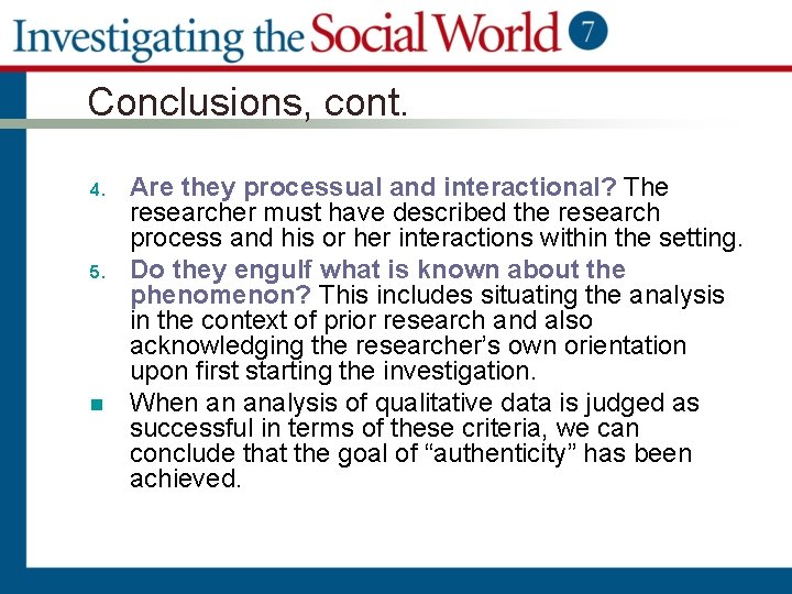 Conclusions, cont. 4. 5. n Are they processual and interactional? The researcher must have