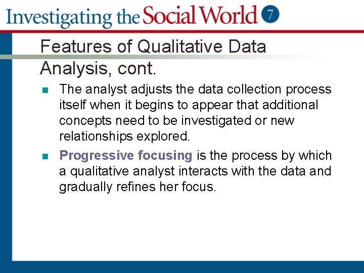 Features of Qualitative Data Analysis, cont. n n The analyst adjusts the data collection