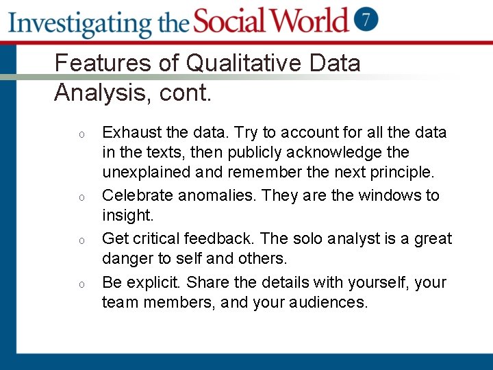 Features of Qualitative Data Analysis, cont. o o Exhaust the data. Try to account