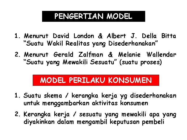 PENGERTIAN MODEL 1. Menurut David London & Albert J. Della Bitta “Suatu Wakil Realitas