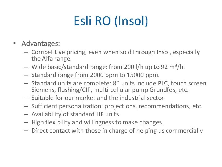 Esli RO (Insol) • Advantages: – Competitive pricing, even when sold through Insol, especially