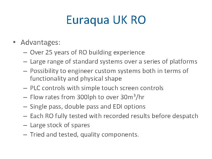 Euraqua UK RO • Advantages: – Over 25 years of RO building experience –