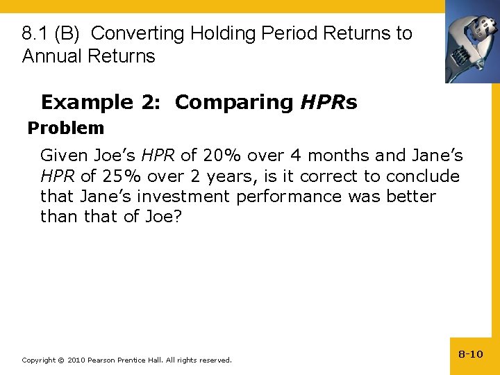 8. 1 (B) Converting Holding Period Returns to Annual Returns Example 2: Comparing HPRs
