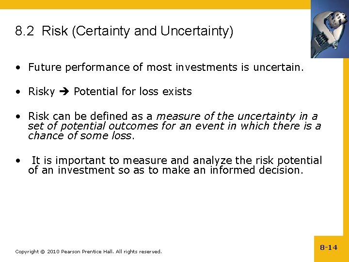 8. 2 Risk (Certainty and Uncertainty) • Future performance of most investments is uncertain.