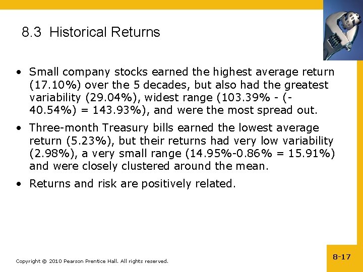 8. 3 Historical Returns • Small company stocks earned the highest average return (17.