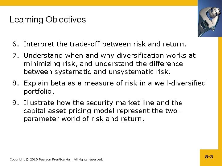 Learning Objectives 6. Interpret the trade-off between risk and return. 7. Understand when and