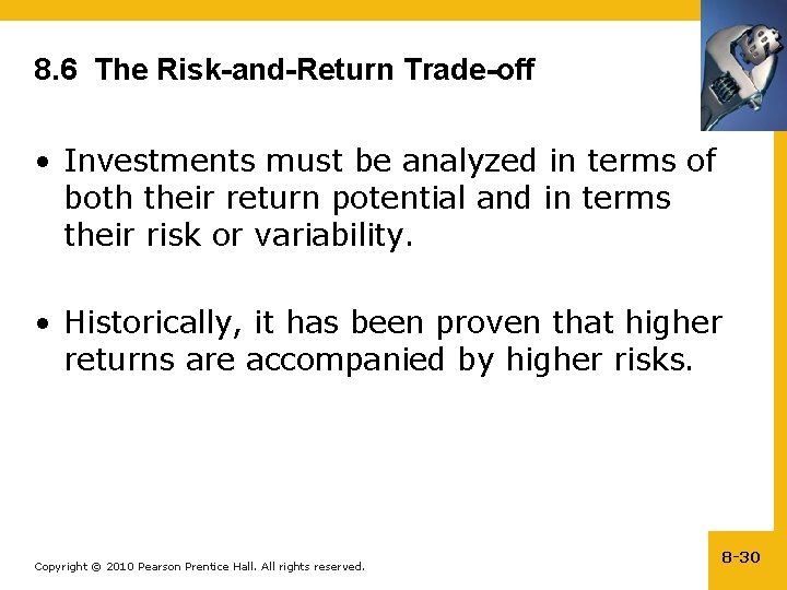 8. 6 The Risk-and-Return Trade-off • Investments must be analyzed in terms of both