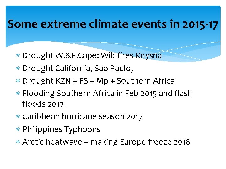 Some extreme climate events in 2015 -17 Drought W. &E. Cape; Wildfires Knysna Drought