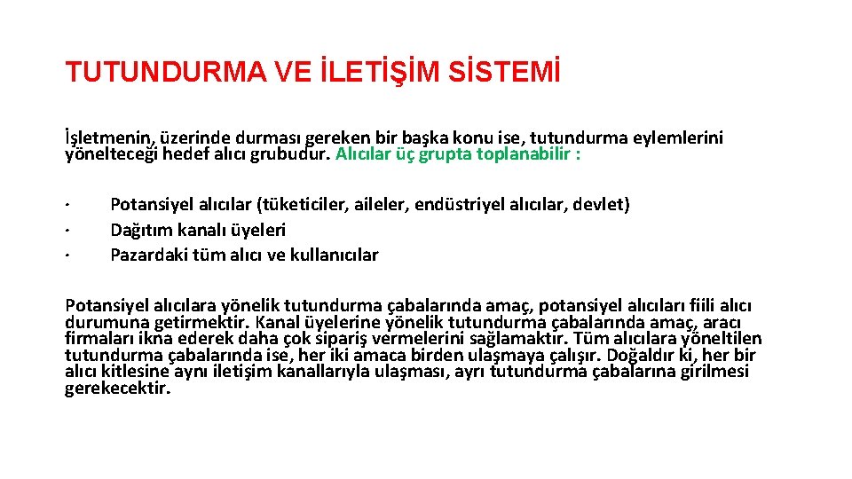 TUTUNDURMA VE İLETİŞİM SİSTEMİ İşletmenin, üzerinde durması gereken bir başka konu ise, tutundurma eylemlerini