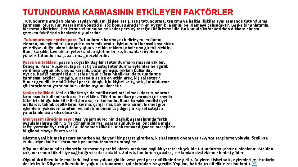 TUTUNDURMA KARMASININ ETKİLEYEN FAKTÖRLER Tutundurma araçları olarak sayılan reklam, kişisel satış, satış tutundurma, tanıtma