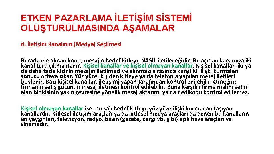 ETKEN PAZARLAMA İLETİŞİM SİSTEMİ OLUŞTURULMASINDA AŞAMALAR d. İletişim Kanalının (Medya) Seçilmesi Burada ele alınan