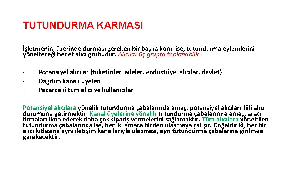 TUTUNDURMA KARMASI İşletmenin, üzerinde durması gereken bir başka konu ise, tutundurma eylemlerini yönelteceği hedef