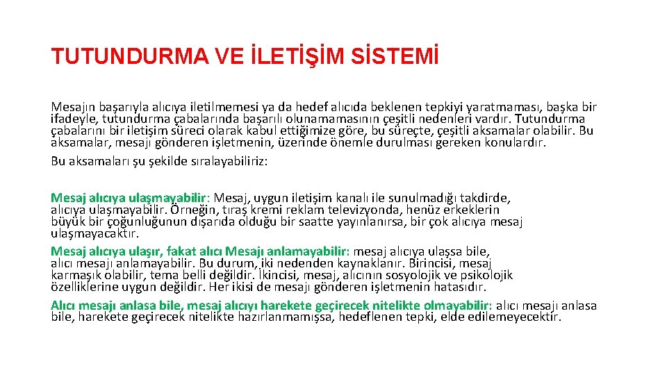 TUTUNDURMA VE İLETİŞİM SİSTEMİ Mesajın başarıyla alıcıya iletilmemesi ya da hedef alıcıda beklenen tepkiyi