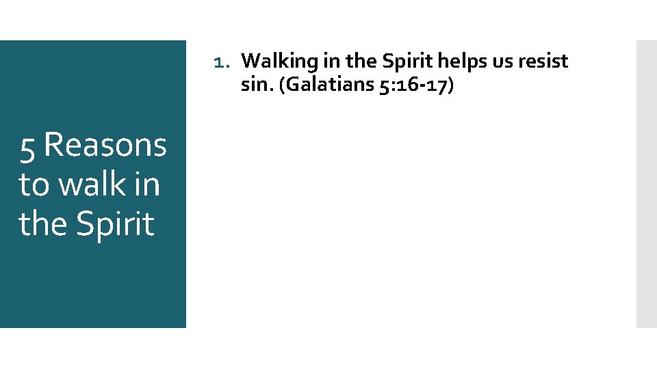 1. Walking in the Spirit helps us resist sin. (Galatians 5: 16 -17) 5