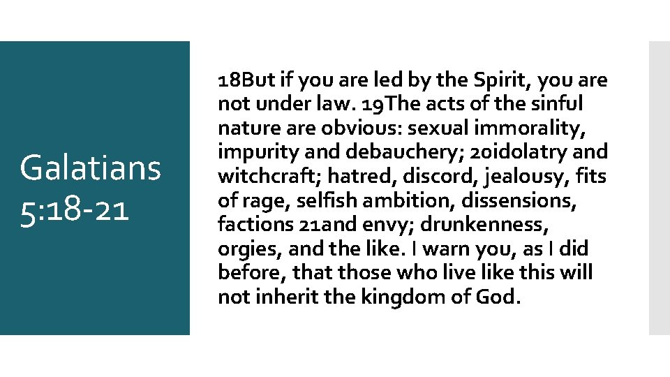 Galatians 5: 18 -21 18 But if you are led by the Spirit, you