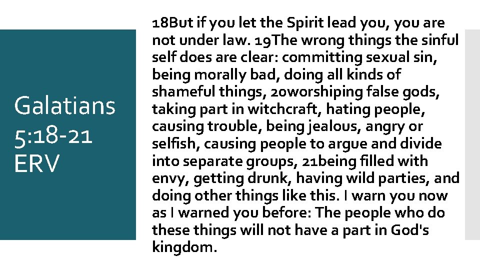 Galatians 5: 18 -21 ERV 18 But if you let the Spirit lead you,