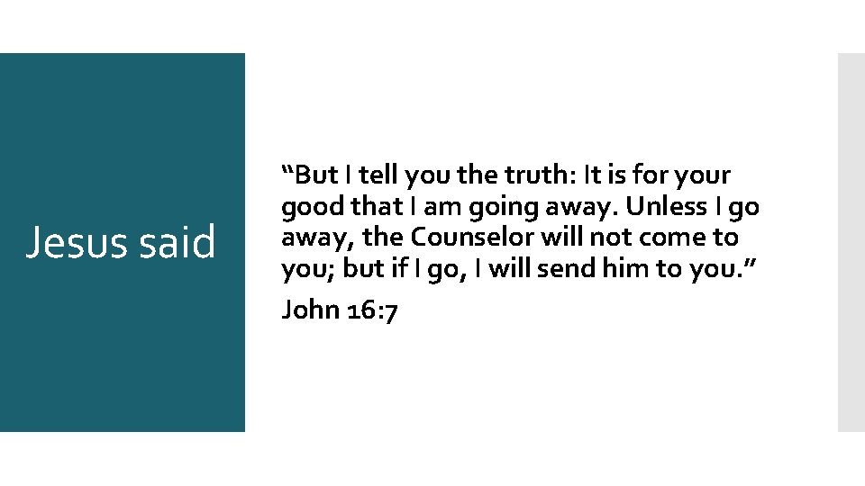 Jesus said “But I tell you the truth: It is for your good that