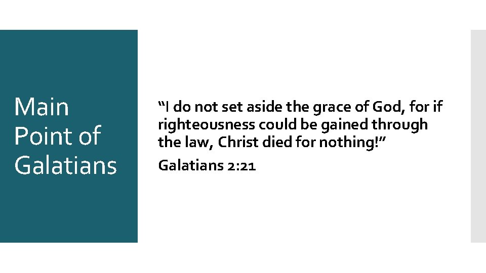Main Point of Galatians “I do not set aside the grace of God, for