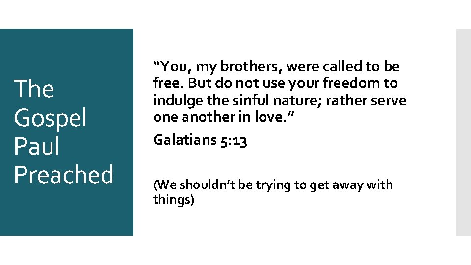 The Gospel Paul Preached “You, my brothers, were called to be free. But do