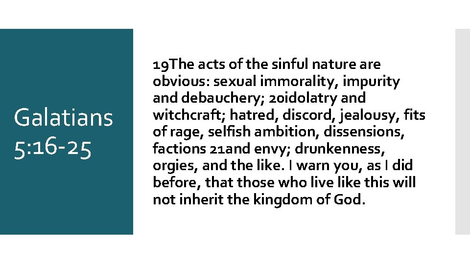 Galatians 5: 16 -25 19 The acts of the sinful nature are obvious: sexual