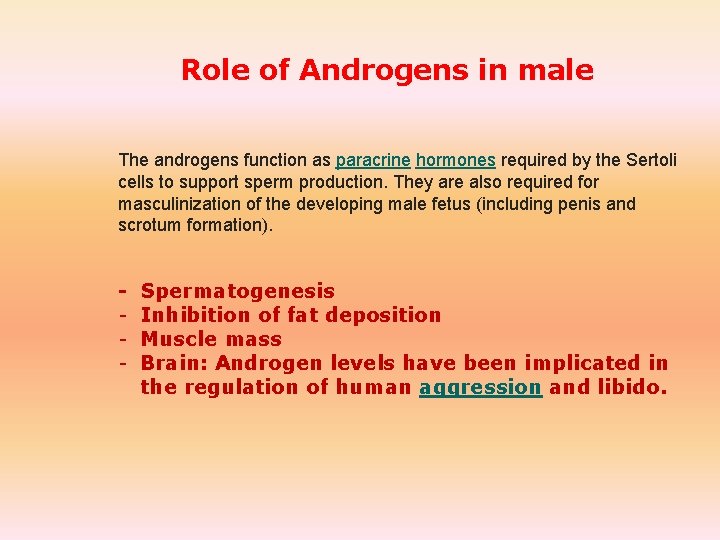 Role of Androgens in male The androgens function as paracrine hormones required by the