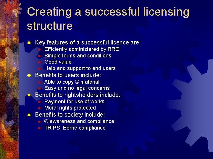 Creating a successful licensing structure ® Key features of a successful licence are: ®