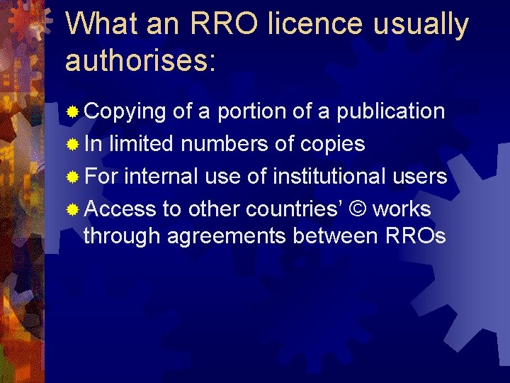 What an RRO licence usually authorises: ® Copying of a portion of a publication