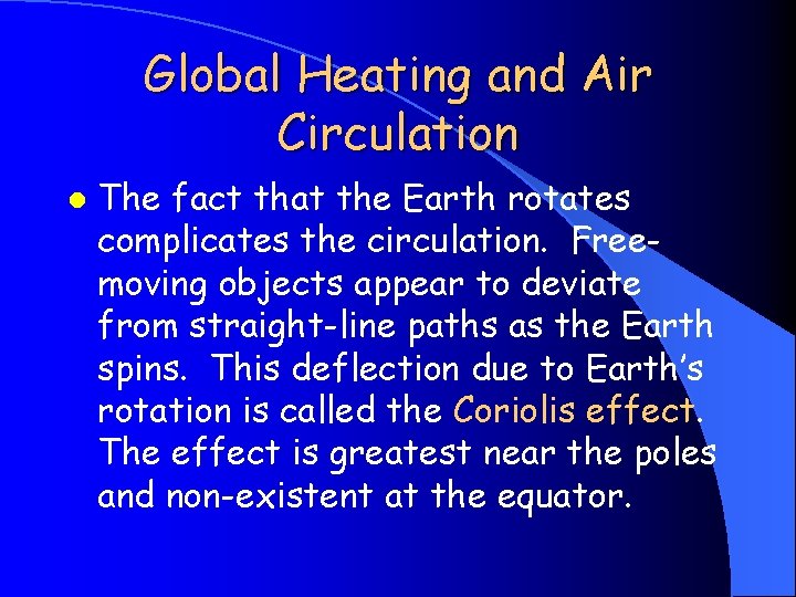 Global Heating and Air Circulation l The fact that the Earth rotates complicates the